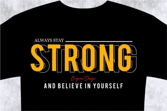 Stay Strong T-shirt Design Graphic, SVG: More Than Just a Font